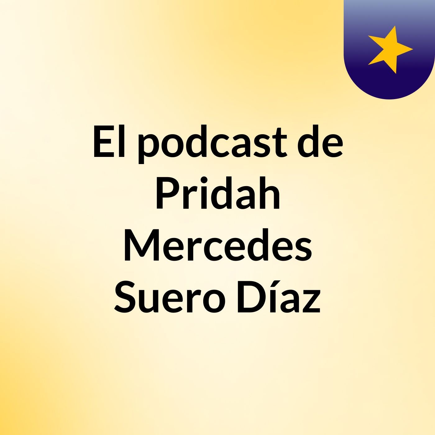 El podcast de Pridah Mercedes Suero Díaz