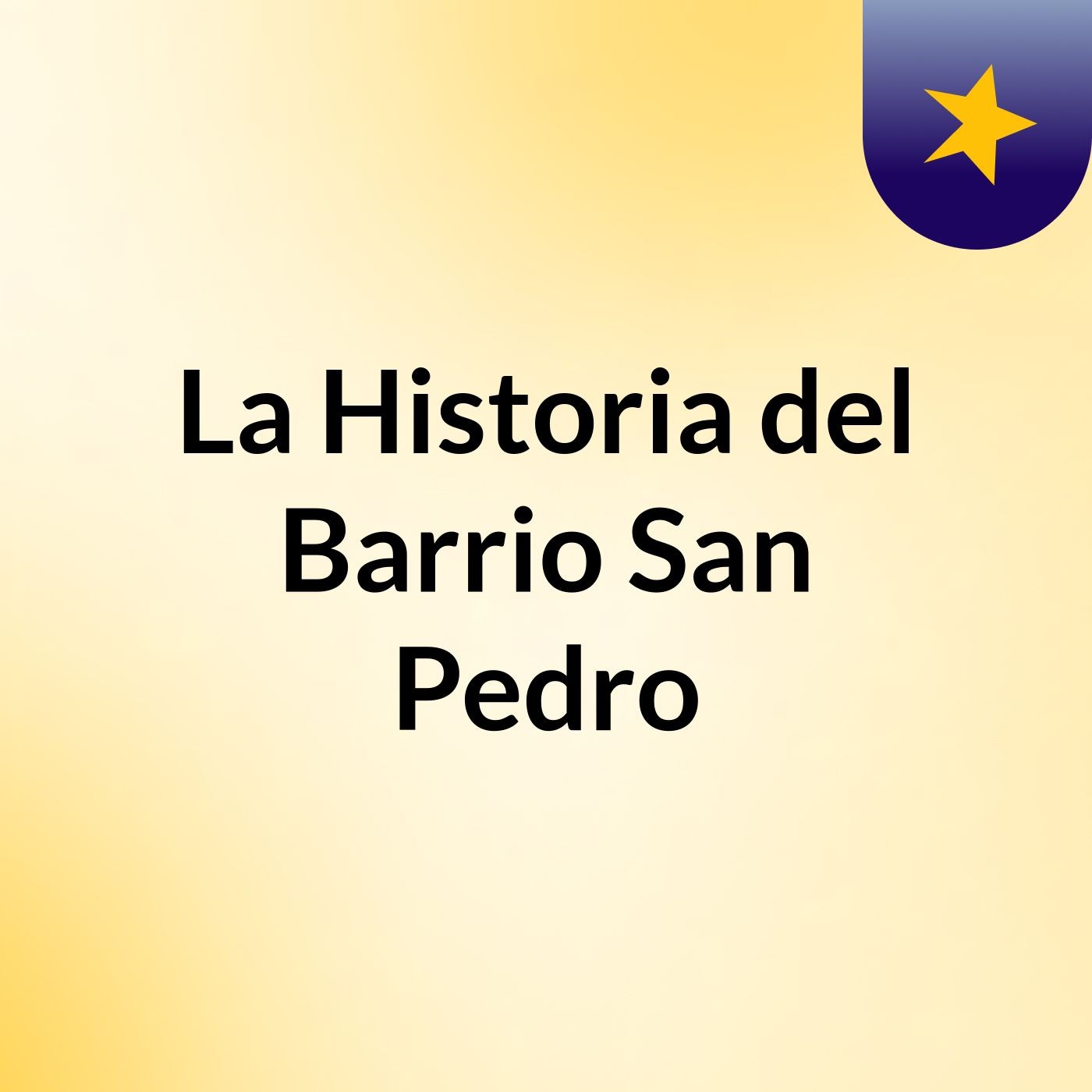 La Historia del Barrio San Pedro