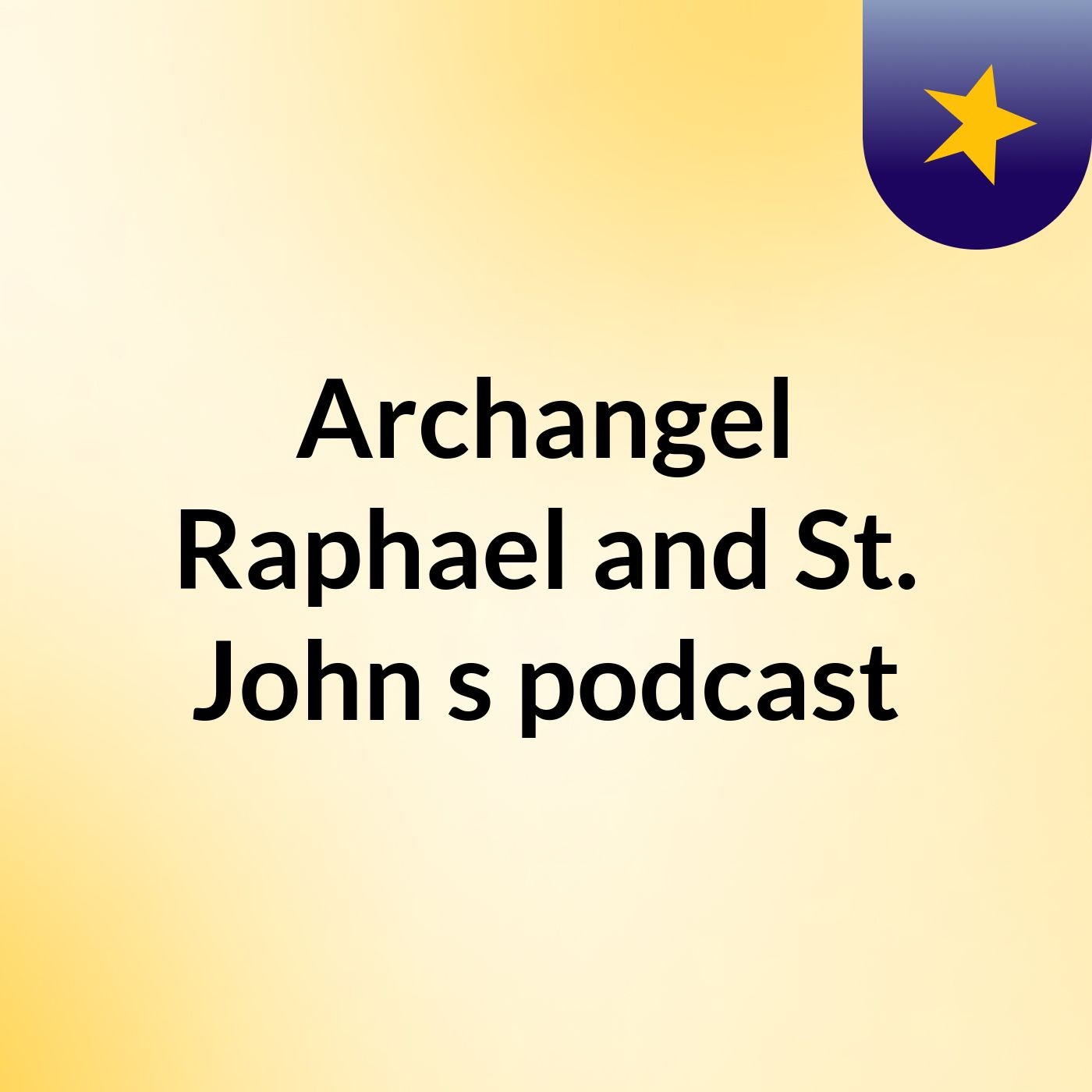 Archangel Raphael and St. John's podcast