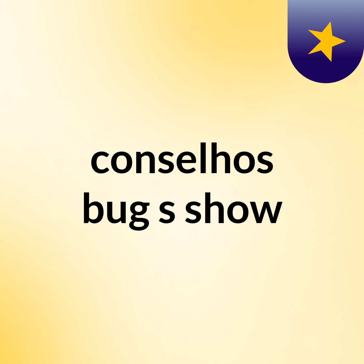 conselhos bug's show