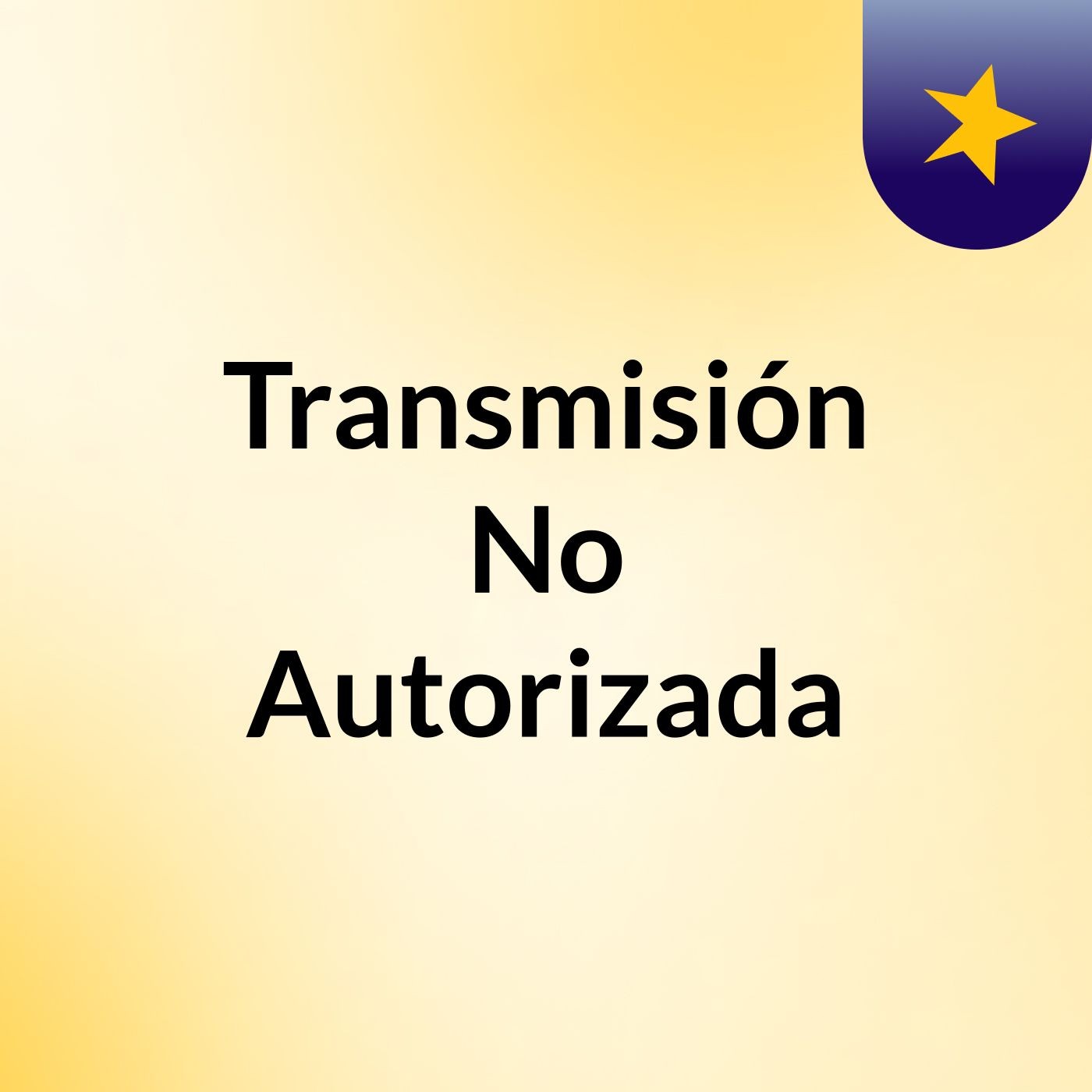 Transmisión No Autorizada