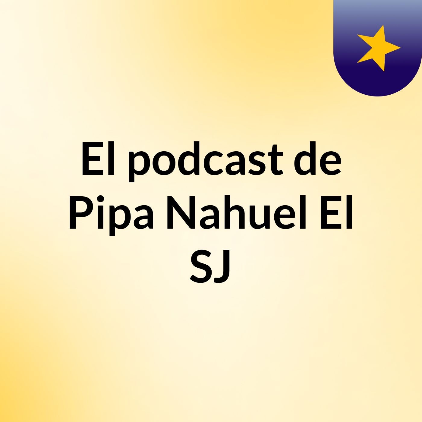 El podcast de Pipa Nahuel El SJ