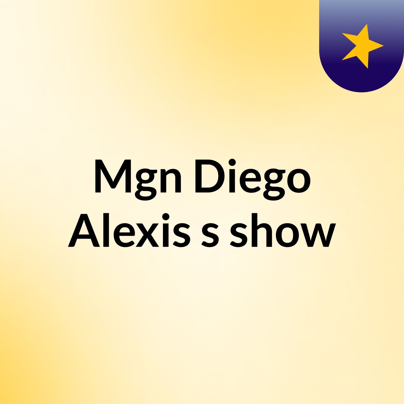 Mgn Diego Alexis's show