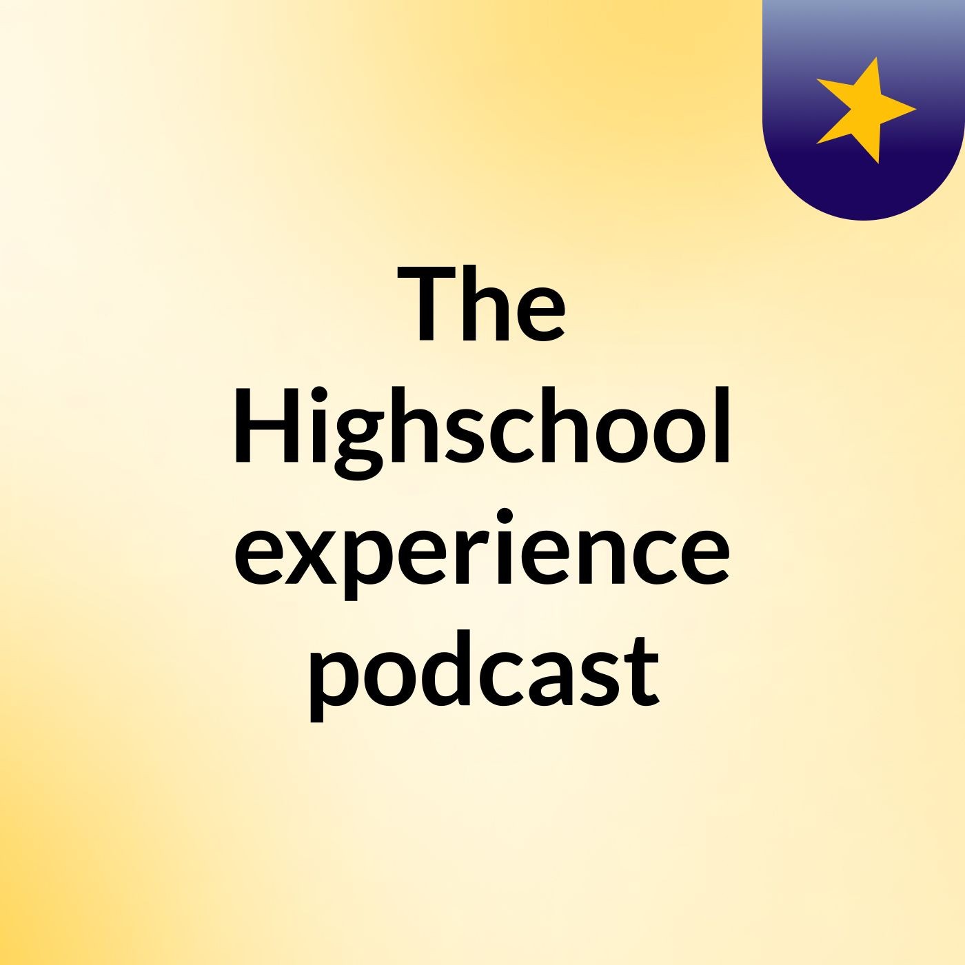 The Highschool experience podcast