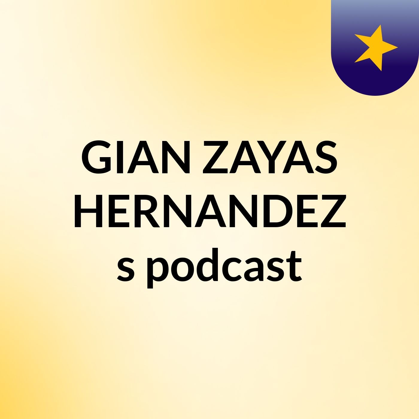 Episode 4 - GIAN ZAYAS HERNANDEZ's podcast
