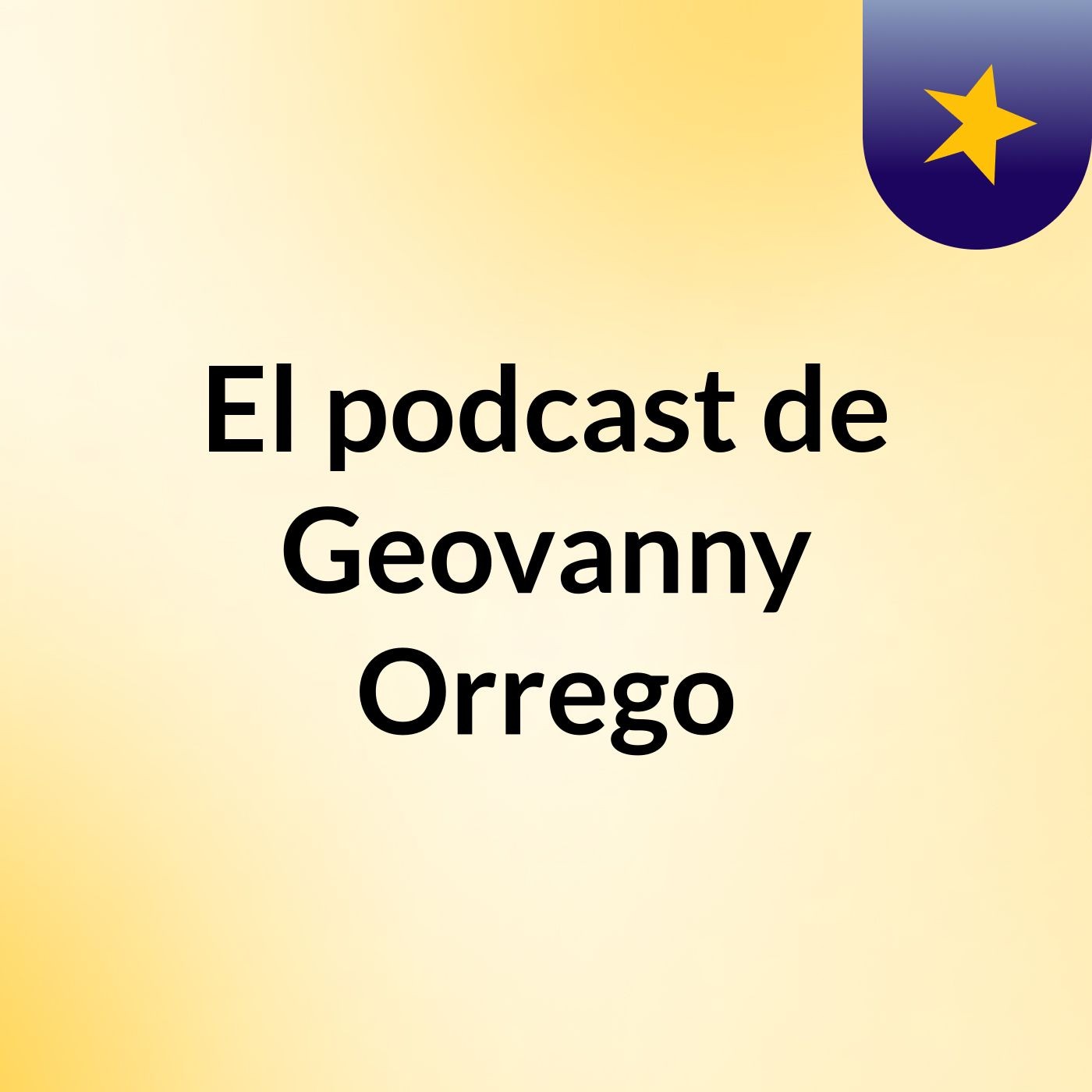 Episodio 2 - El podcast de Geovanny Orrego