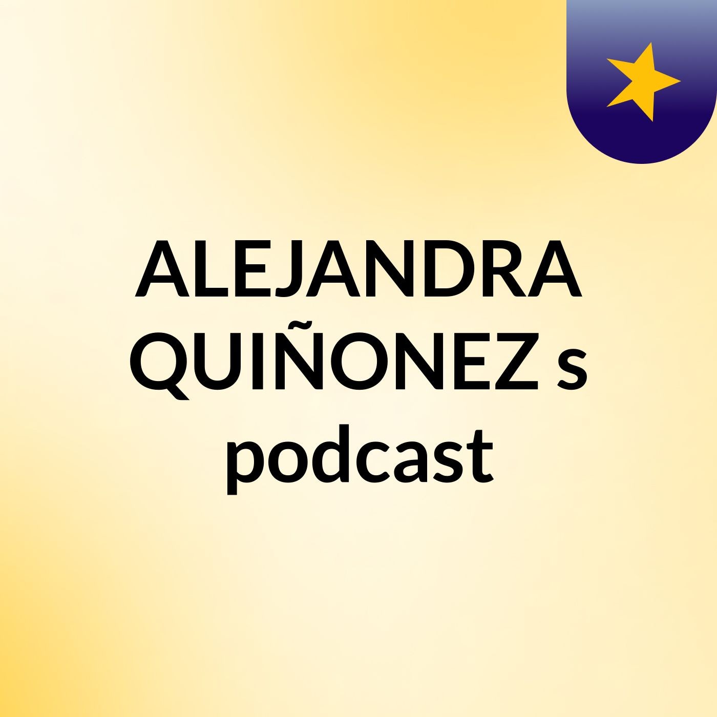 ALEJANDRA QUIÑONEZ's podcast podcast artwork