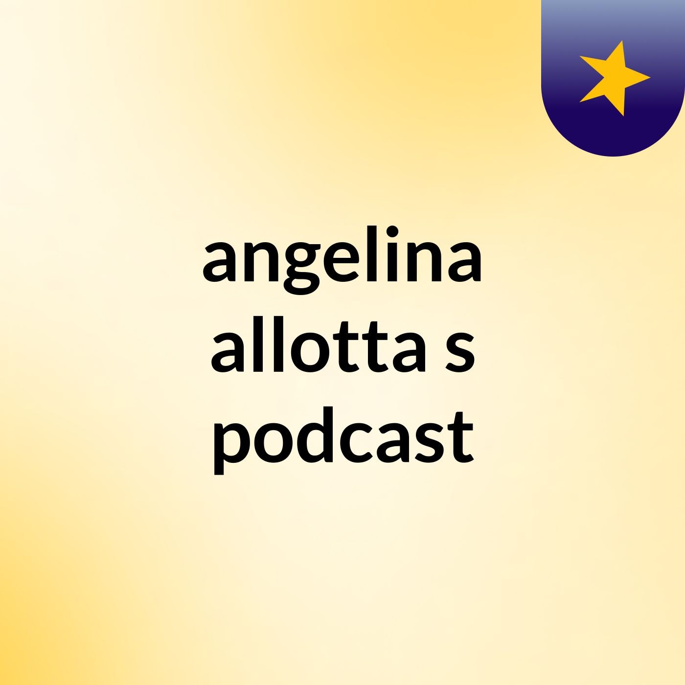 angelina allotta's podcast