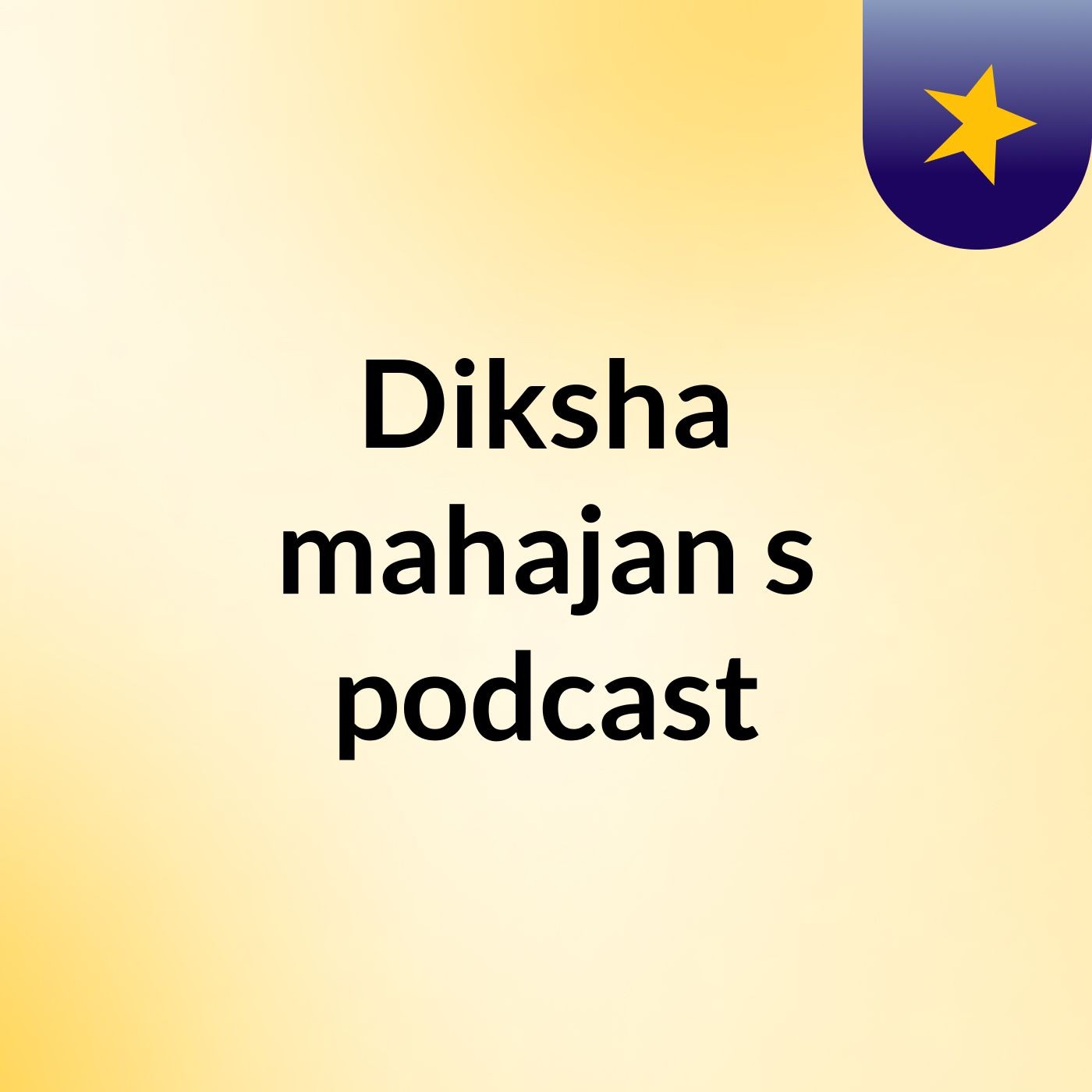 Diksha mahajan's podcast podcast artwork