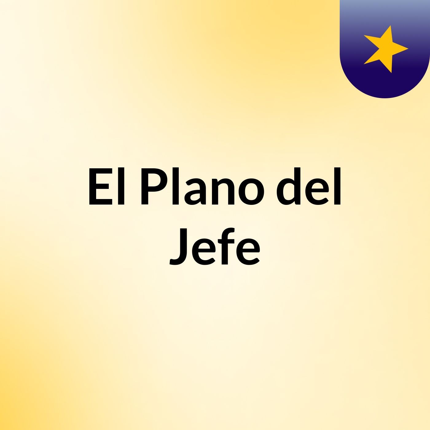 El Plano del Jefe podcast artwork