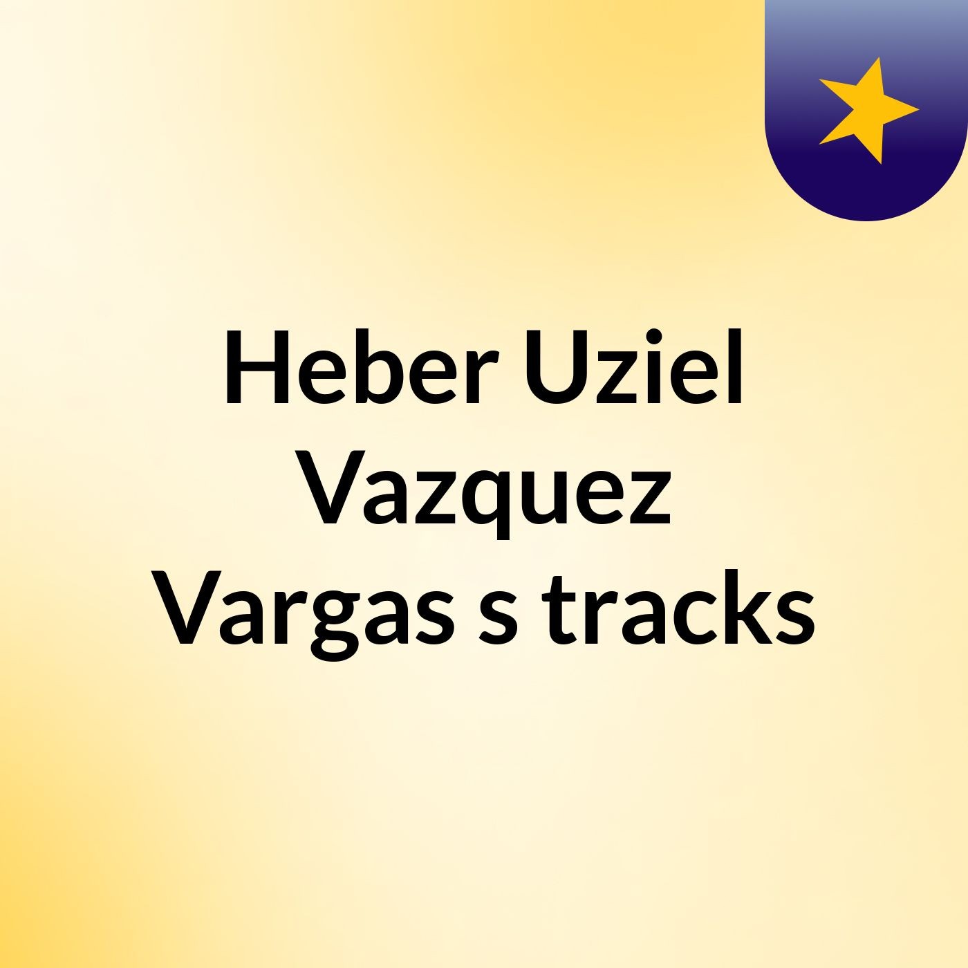 Heber Uziel Vazquez Vargas's tracks