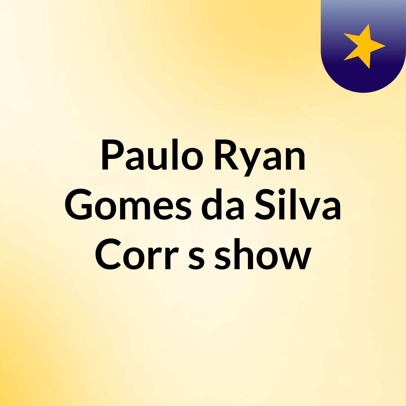Paulo Ryan Gomes da Silva Corr's show