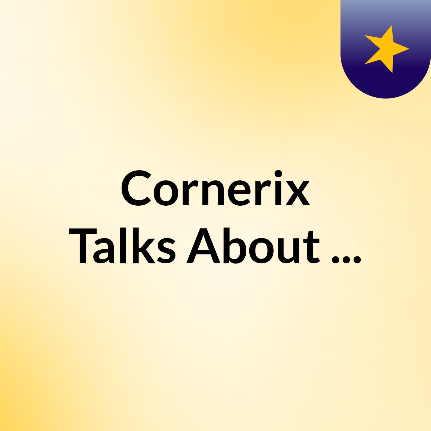 Cornerix Talks About ...