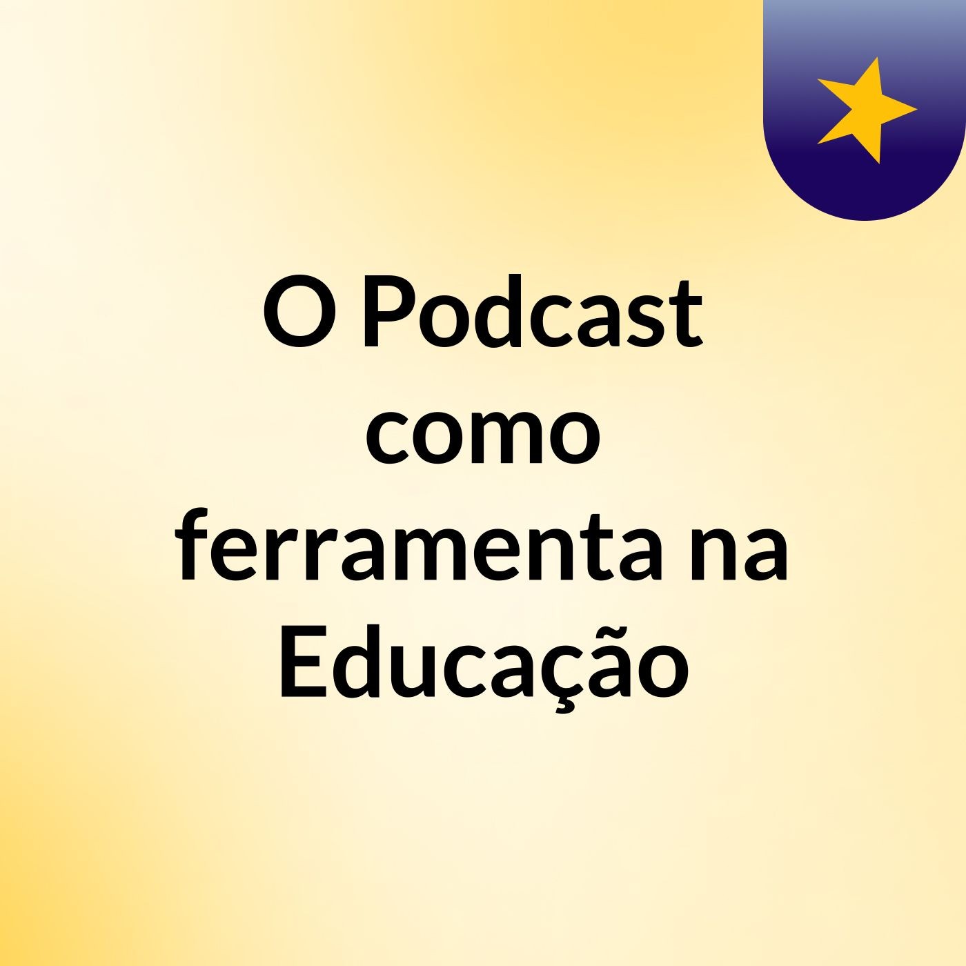 O Podcast como ferramenta na Educação