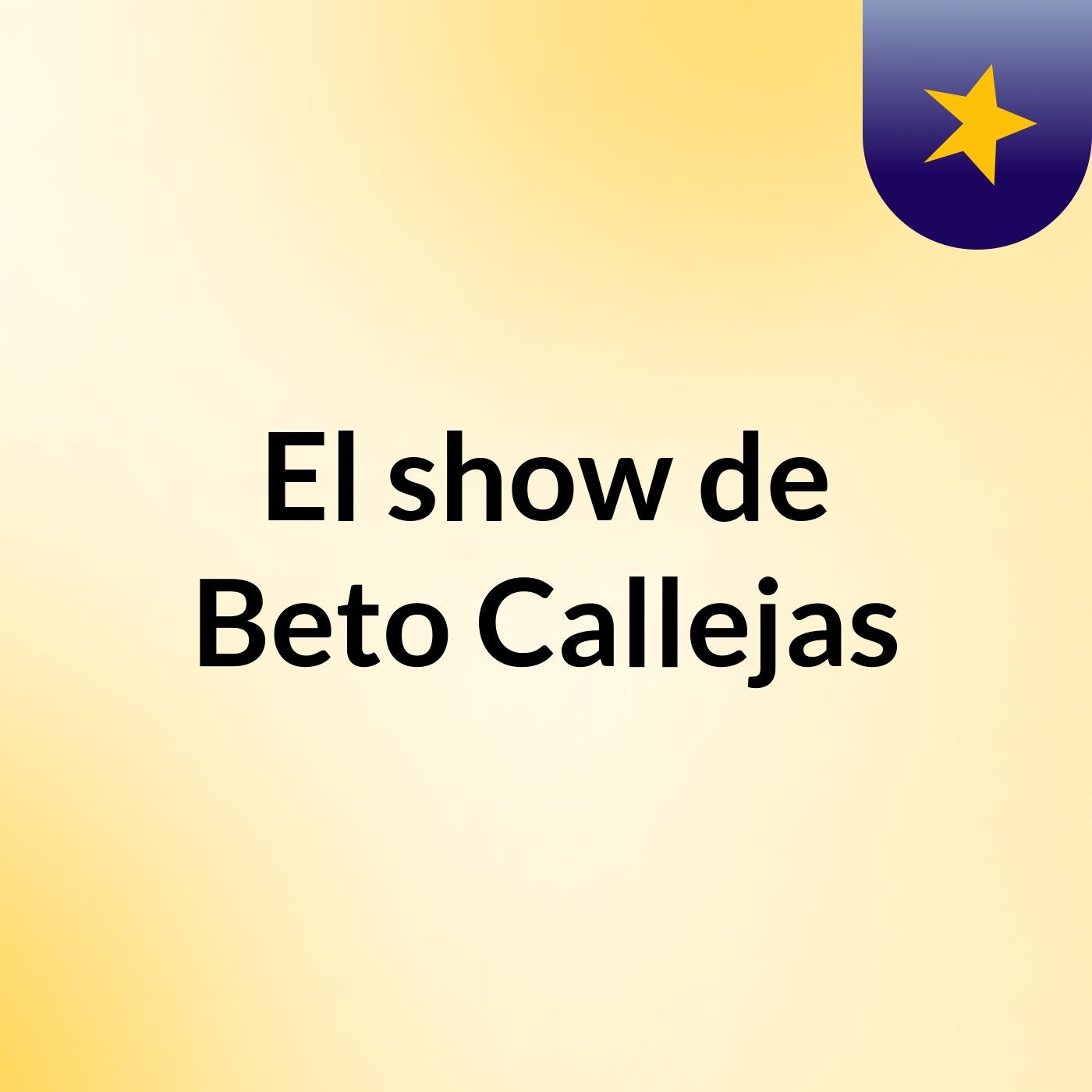 El show de Beto Callejas