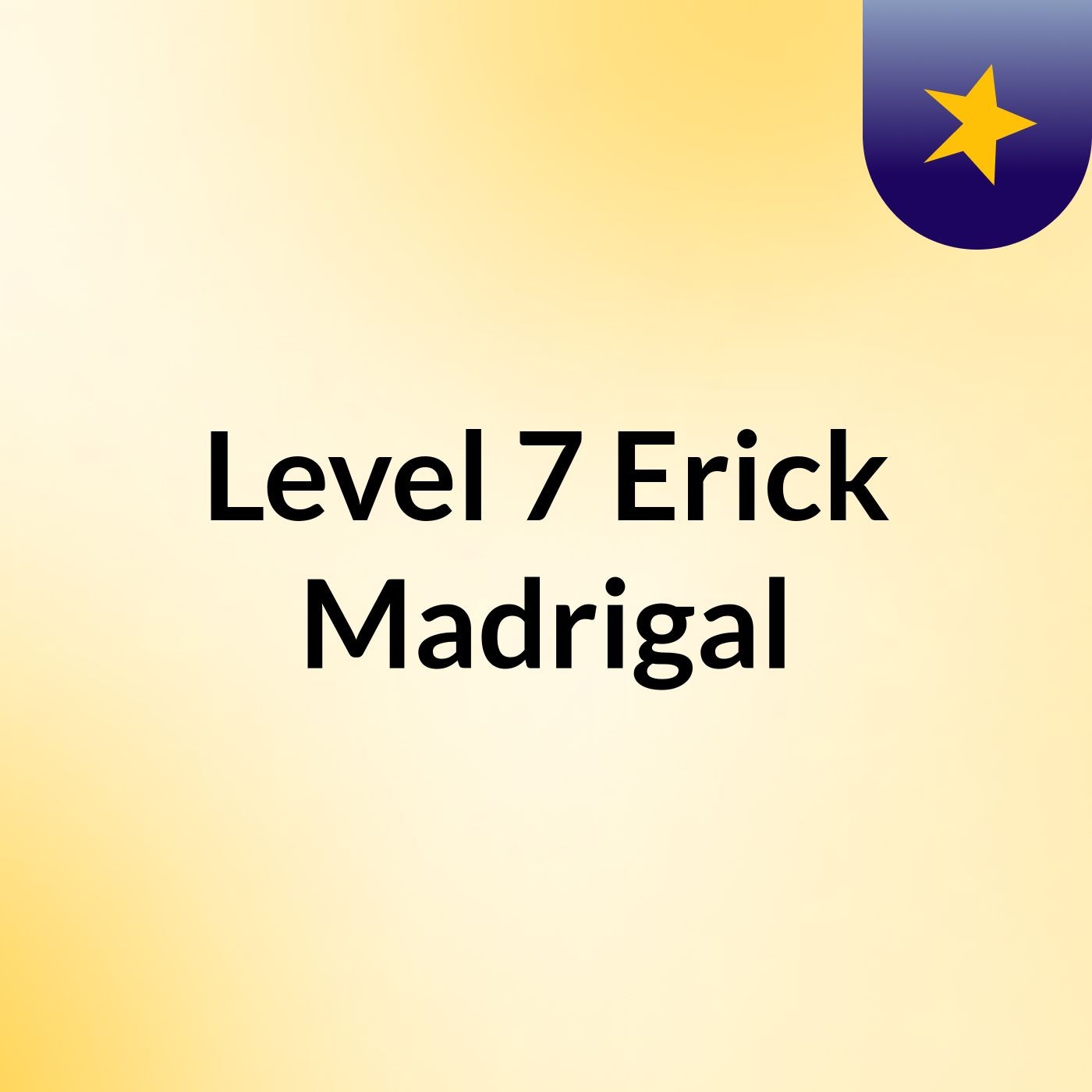 Level 7 Erick Madrigal