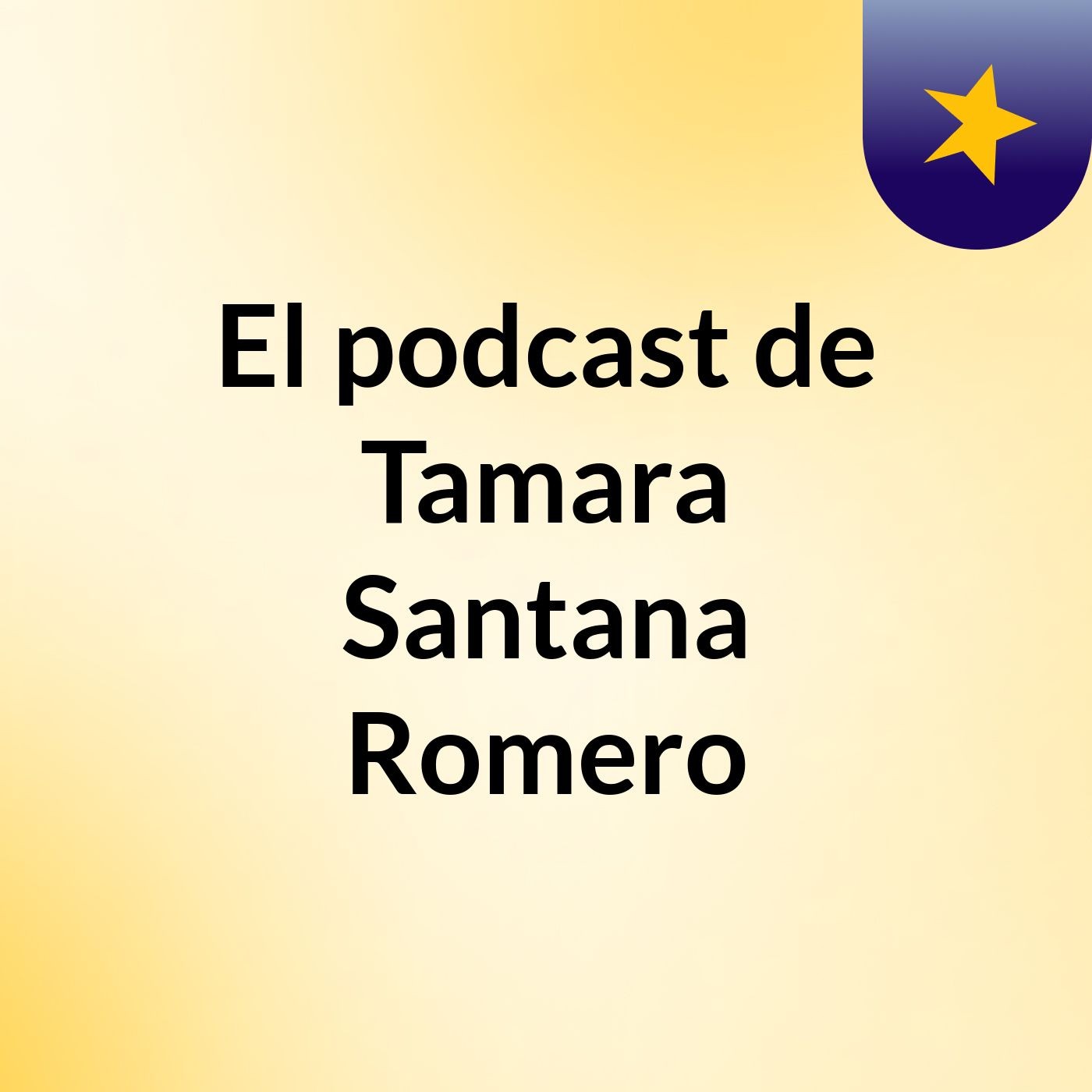 El podcast de Tamara Santana Romero