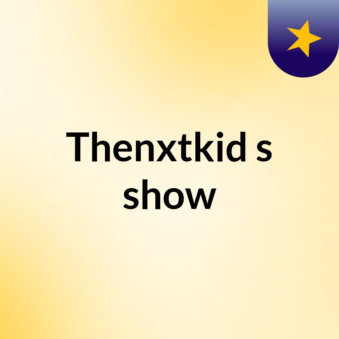 Thenxtkid's show
