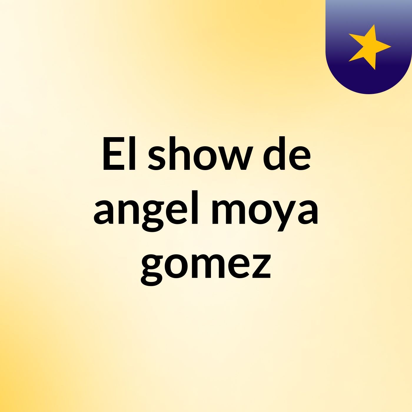 El show de angel moya gomez