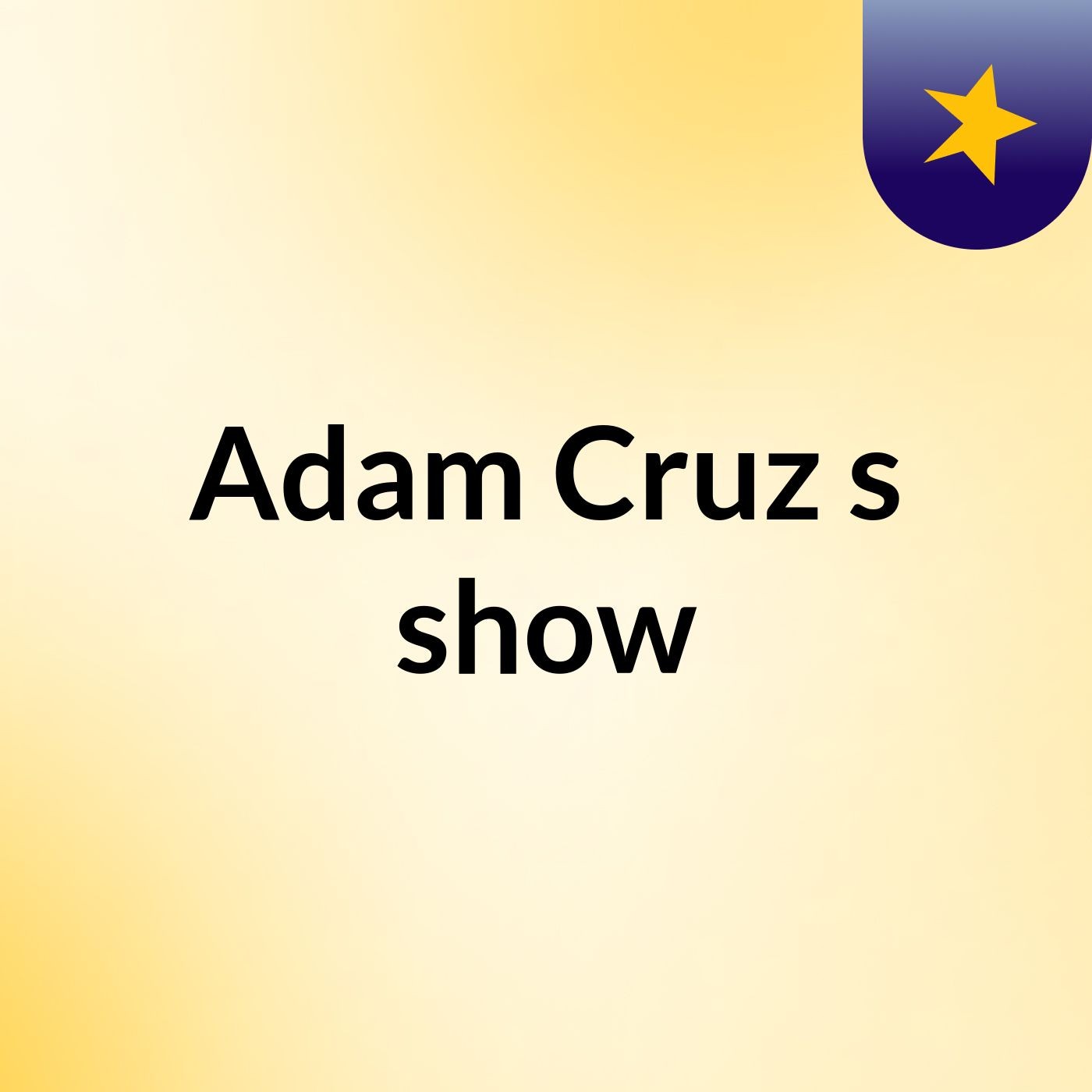 Adam Cruz's show