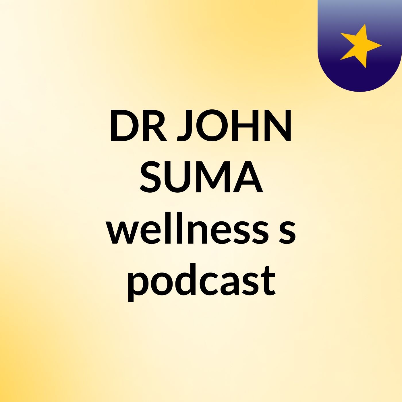 DR JOHN SUMA wellness's podcast