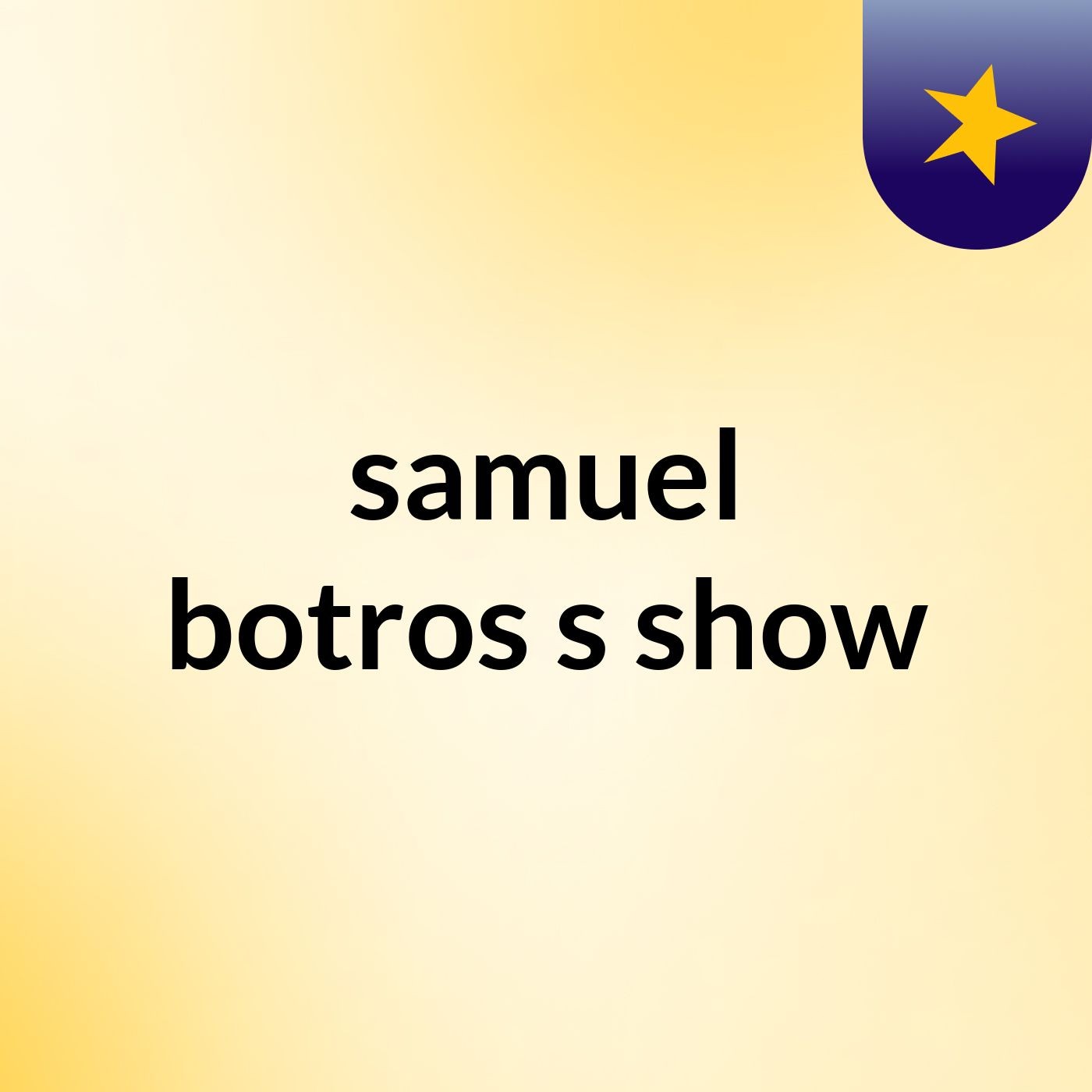 samuel botros's show