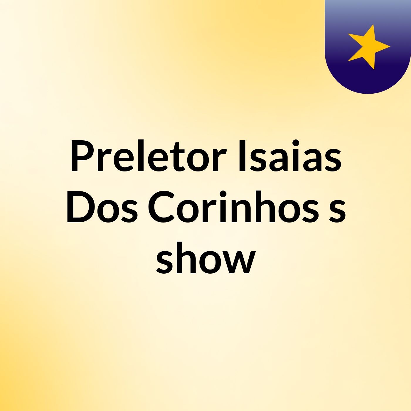 Preletor Isaias Dos Corinhos's show