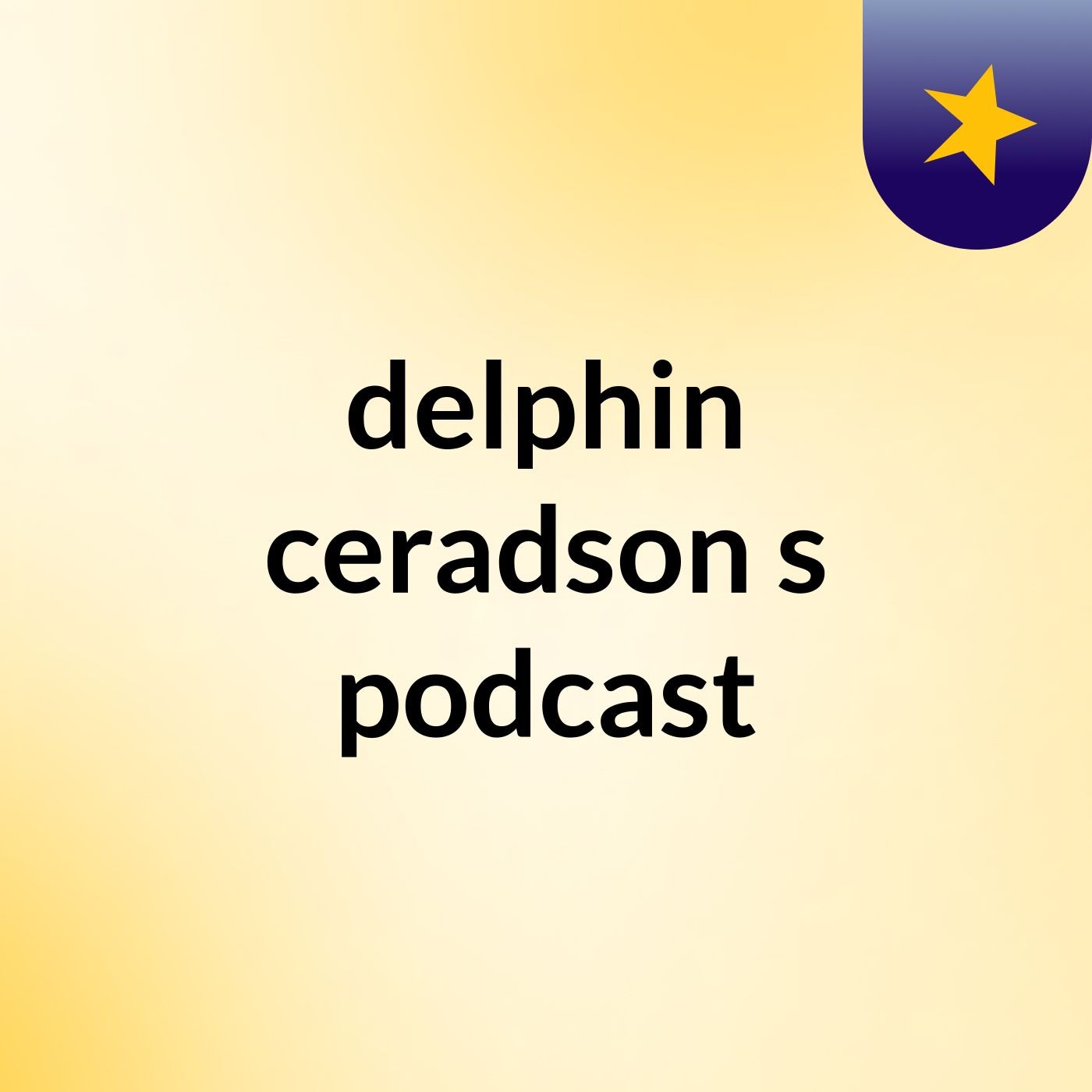delphin ceradson's podcast