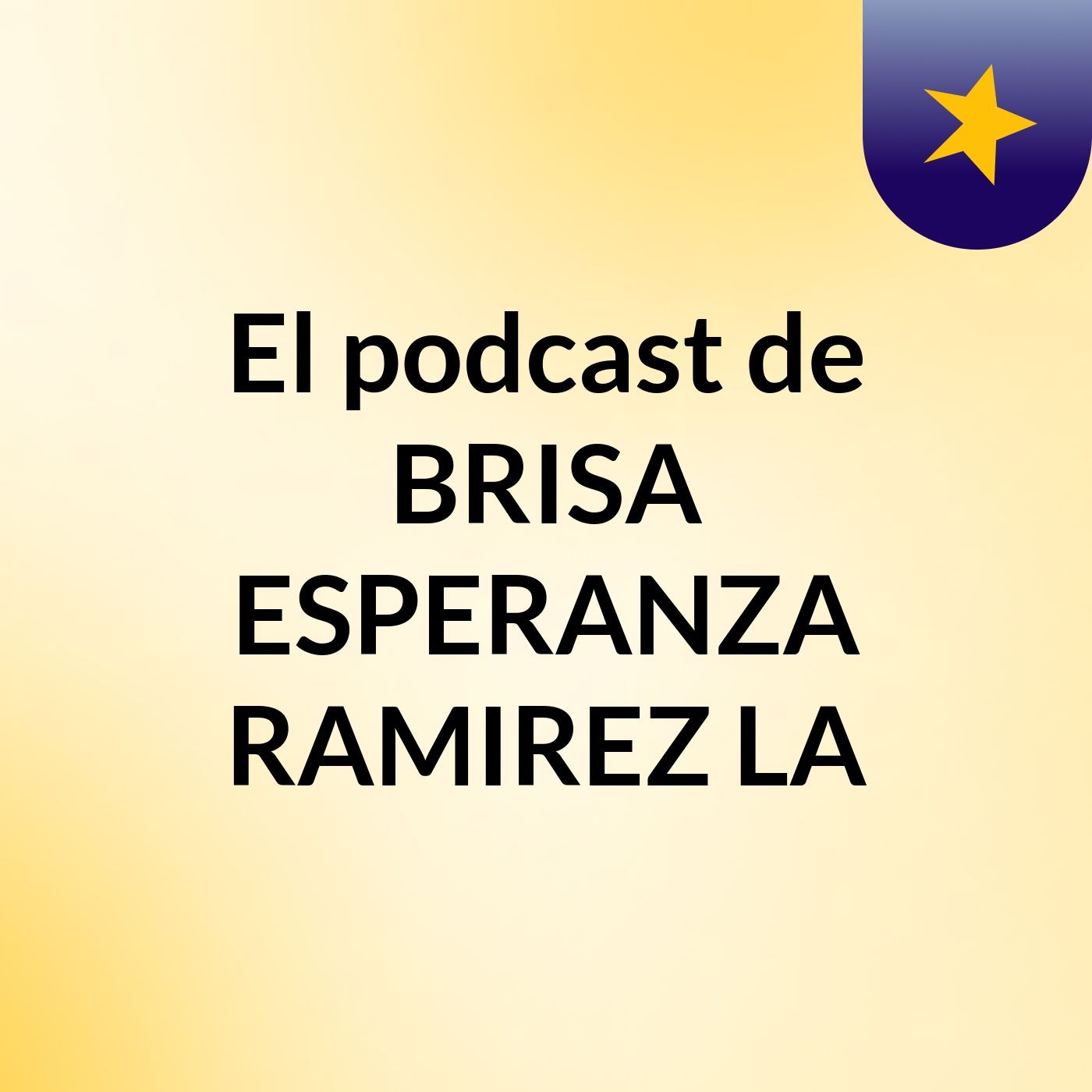 El podcast de BRISA ESPERANZA RAMIREZ LA