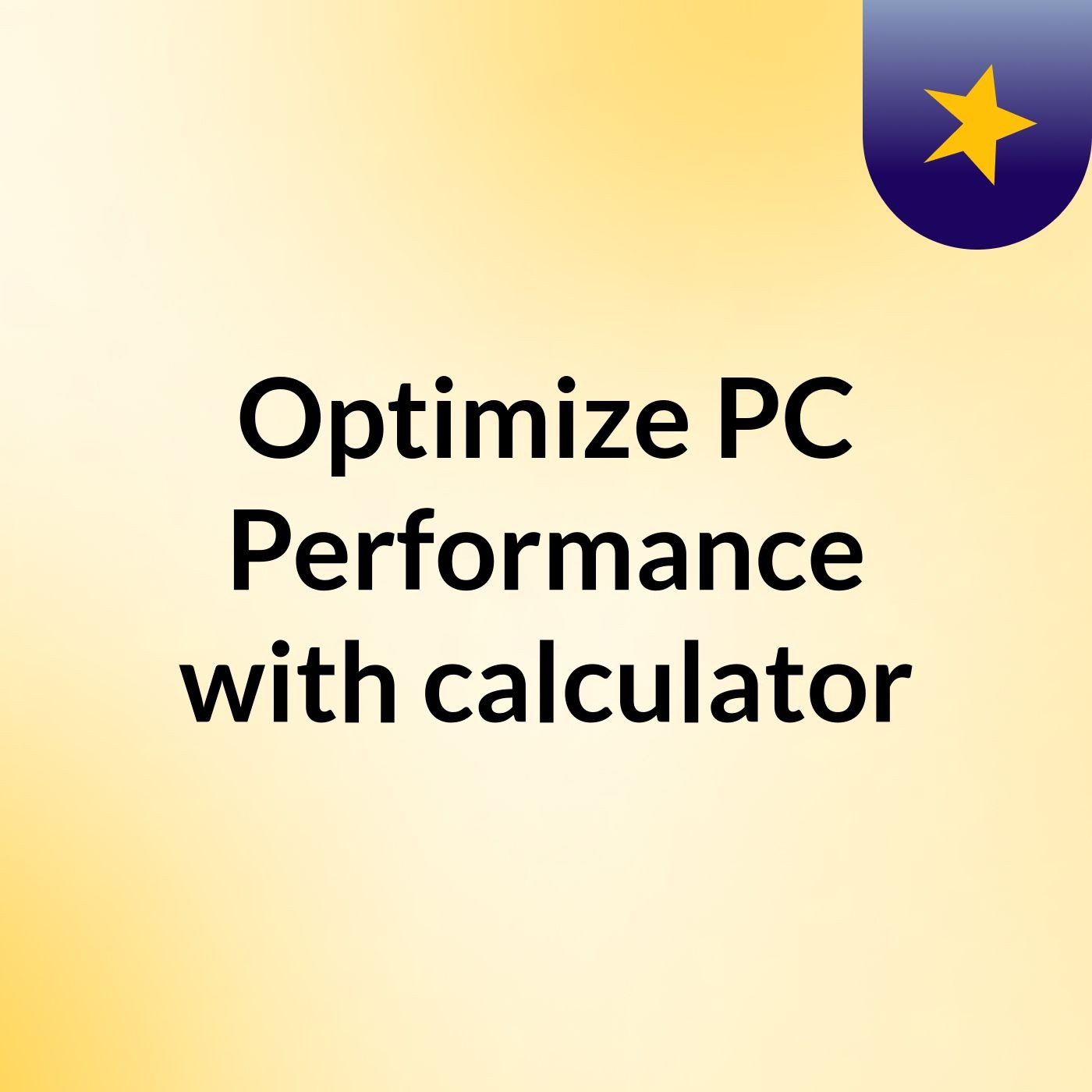 Optimize PC Performance with calculator
