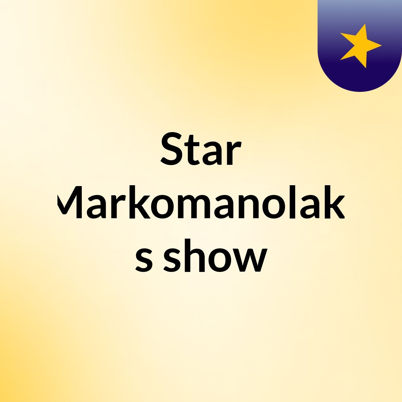 Star Markomanolaki's show