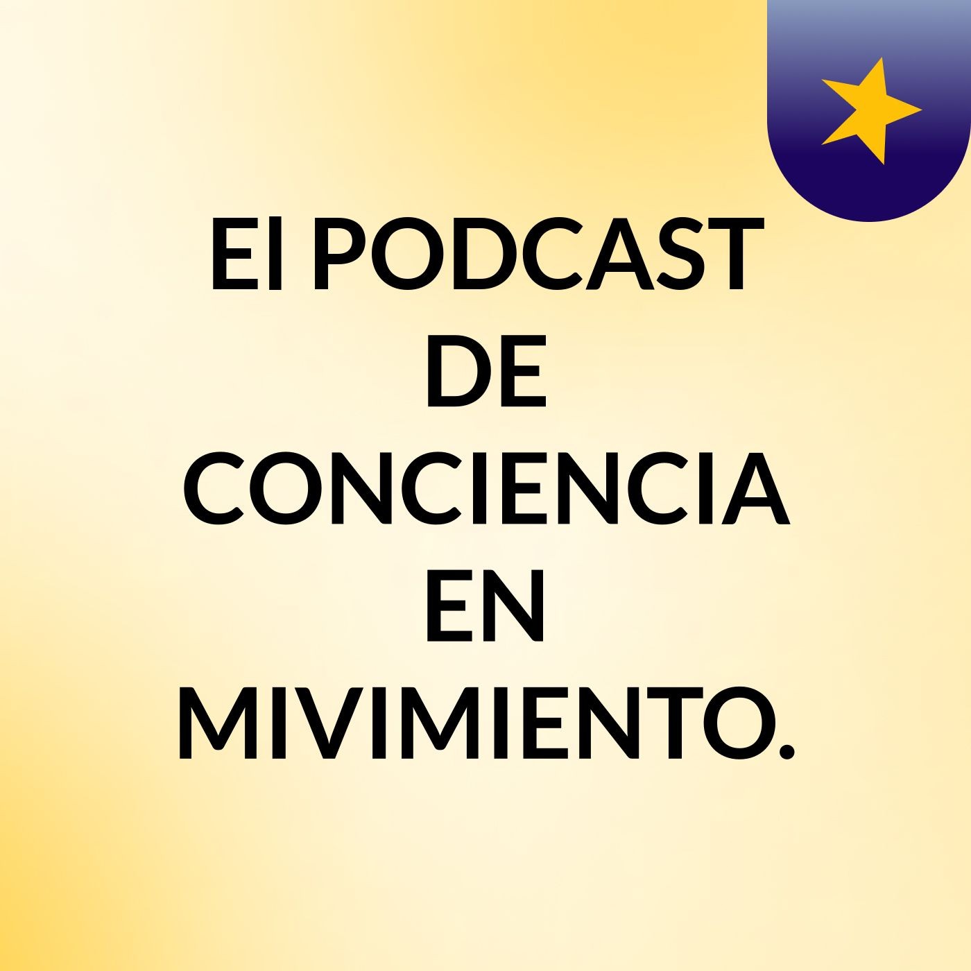 El PODCAST DE CONCIENCIA EN MIVIMIENTO.