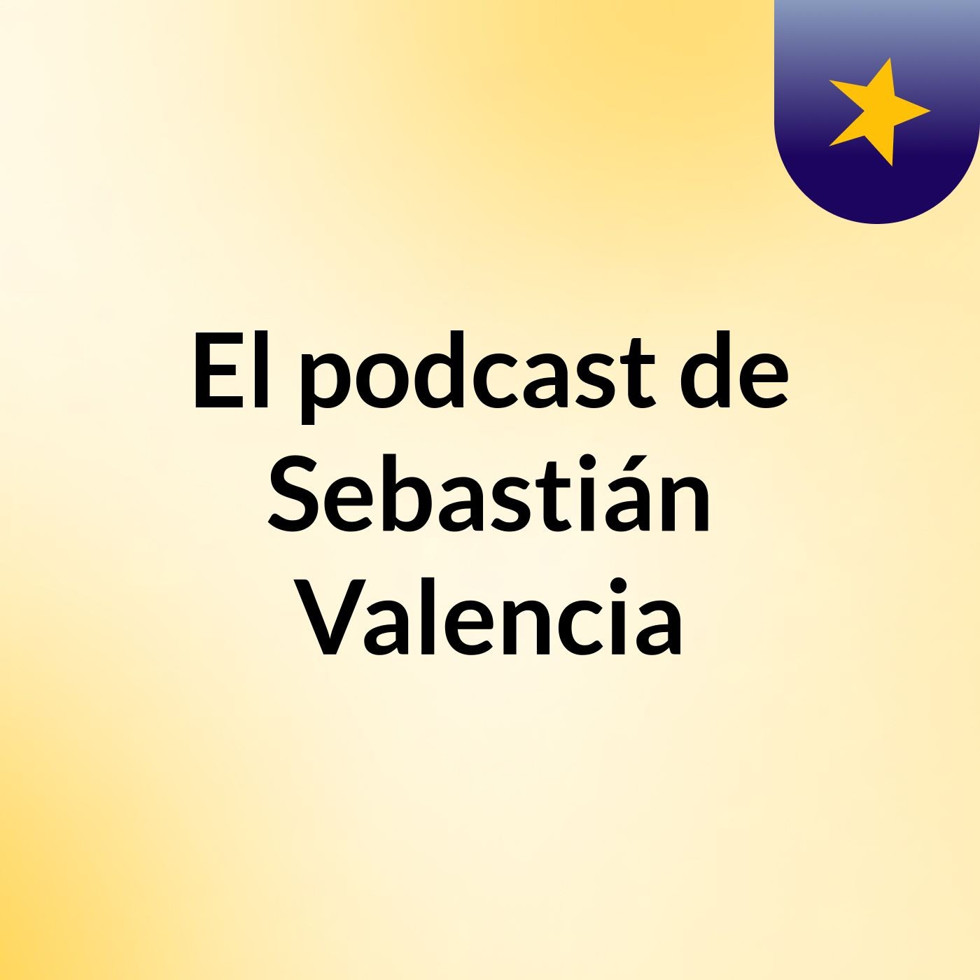 El podcast de Sebastián Valencia