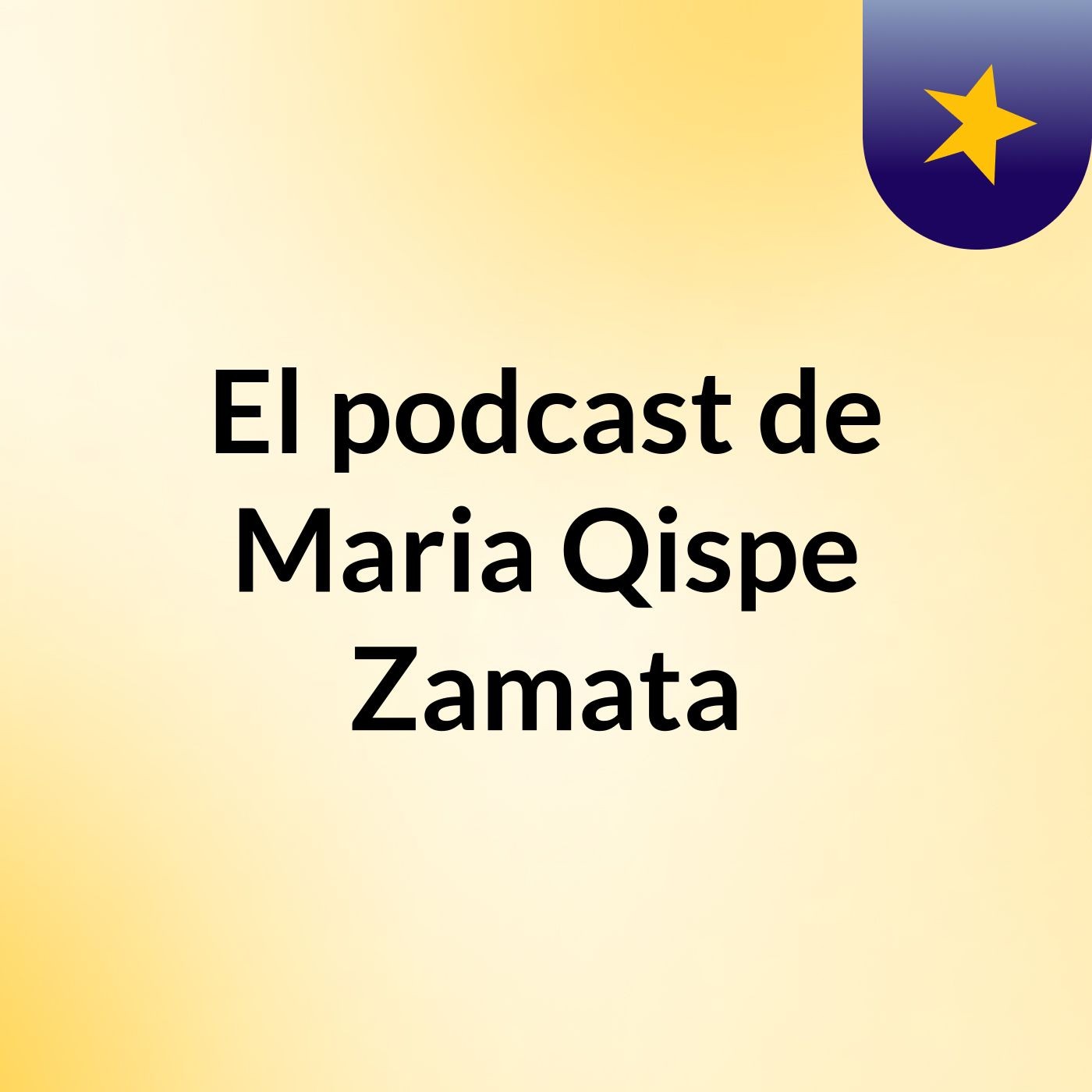 El podcast de Maria Qispe Zamata podcast artwork