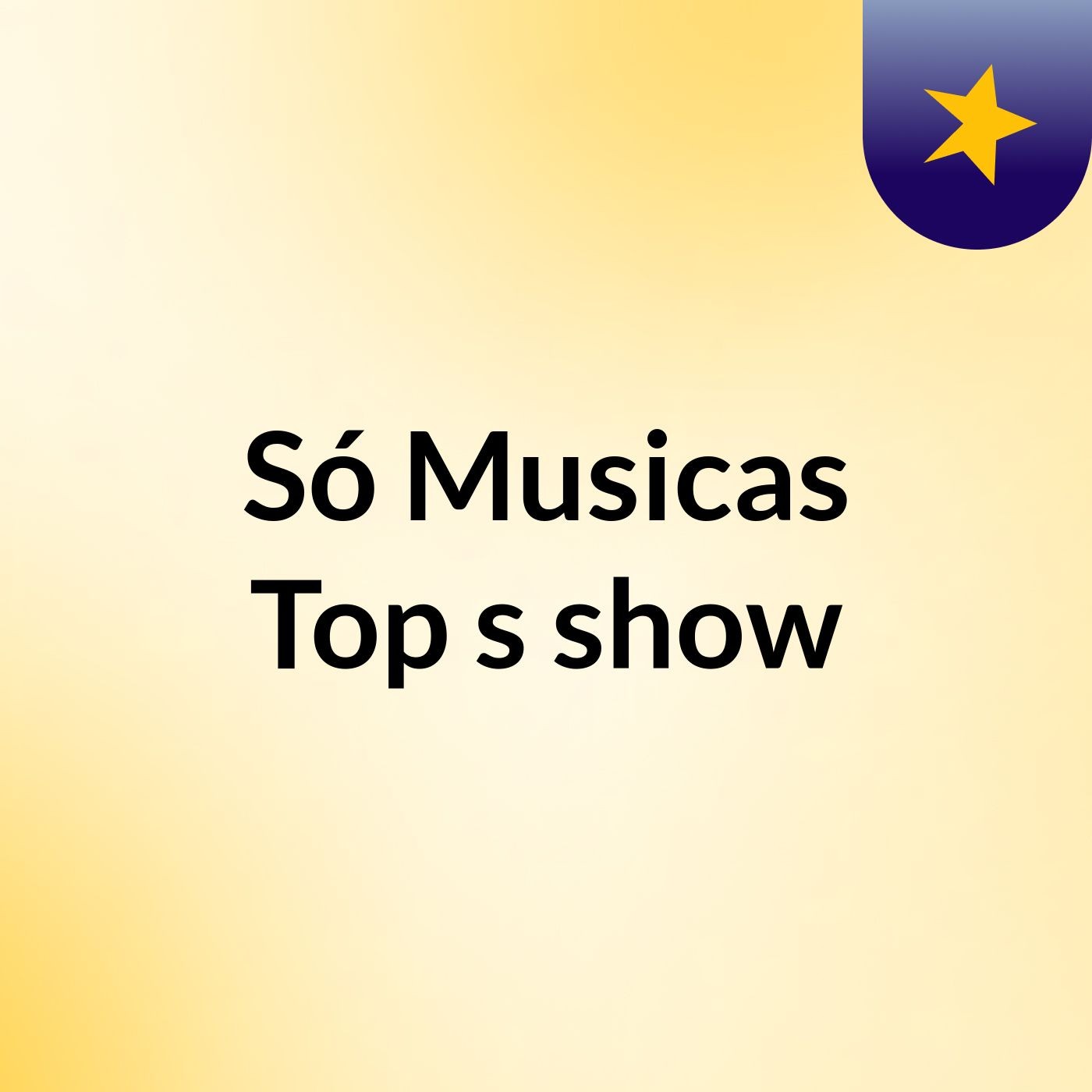 Só Musicas Top's show
