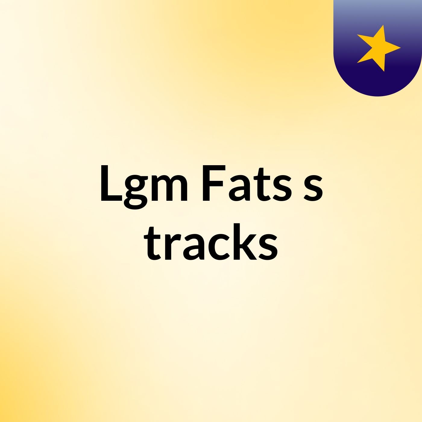 Lgm Fats's tracks