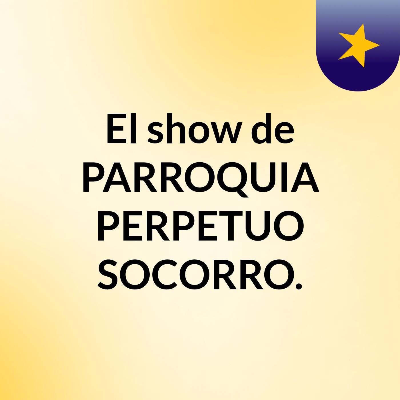 El show de PARROQUIA PERPETUO SOCORRO. cover art