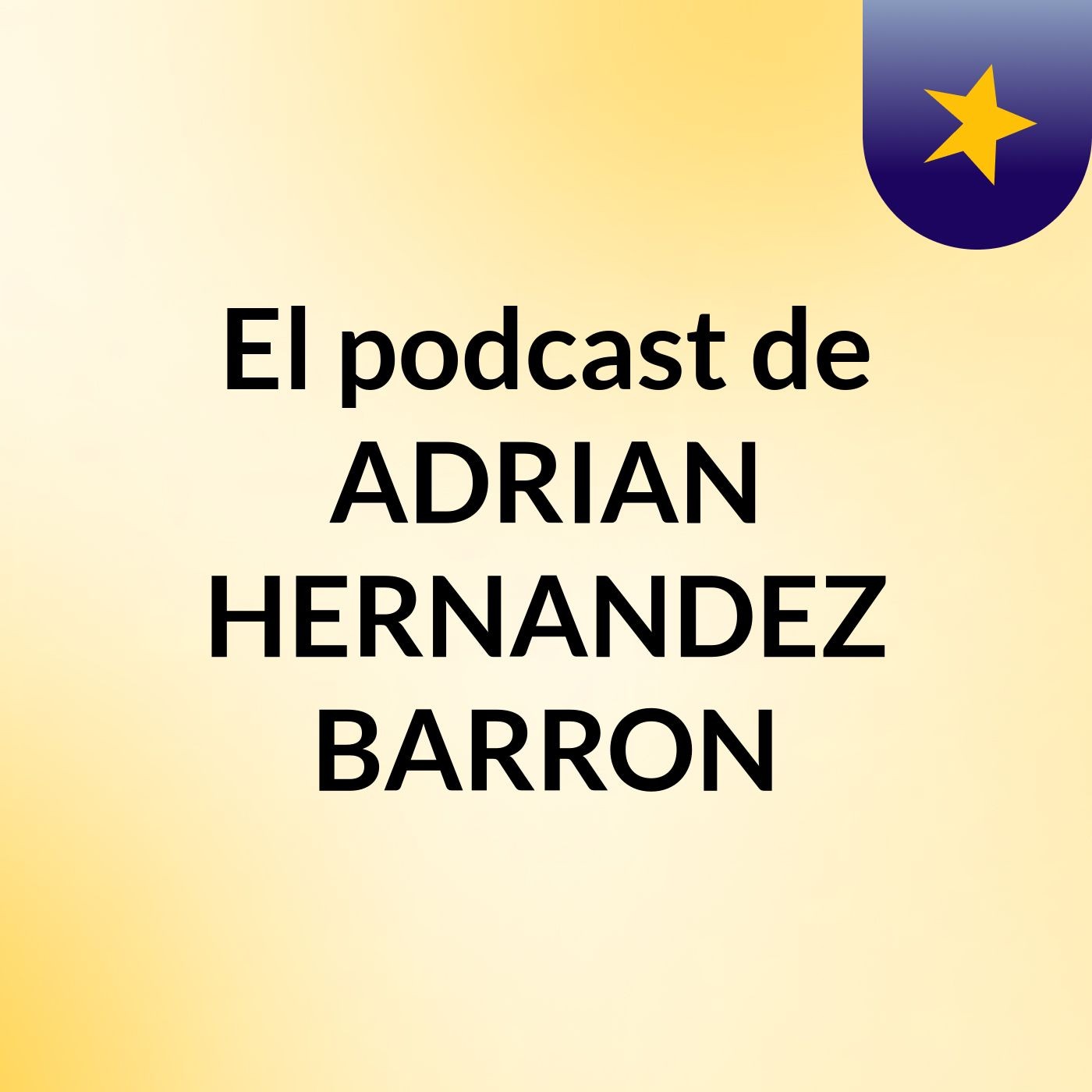 El podcast de ADRIAN HERNANDEZ BARRON
