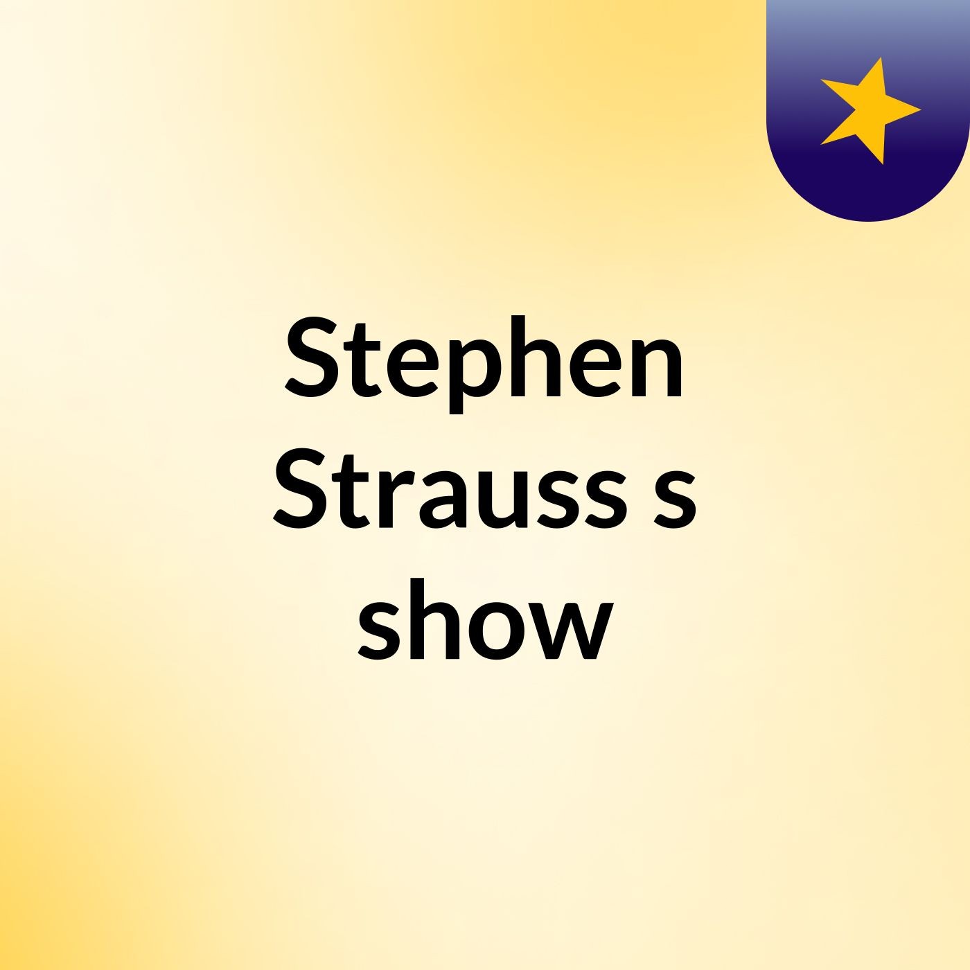 Stephen Strauss's show