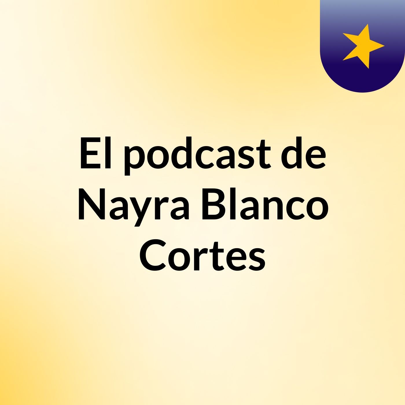 El podcast de Nayra Blanco Cortes podcast artwork