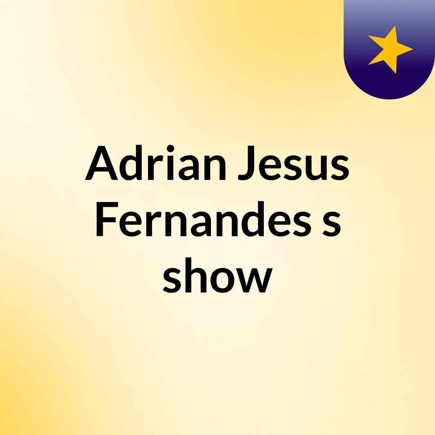 Adrian Jesus Fernandes's show
