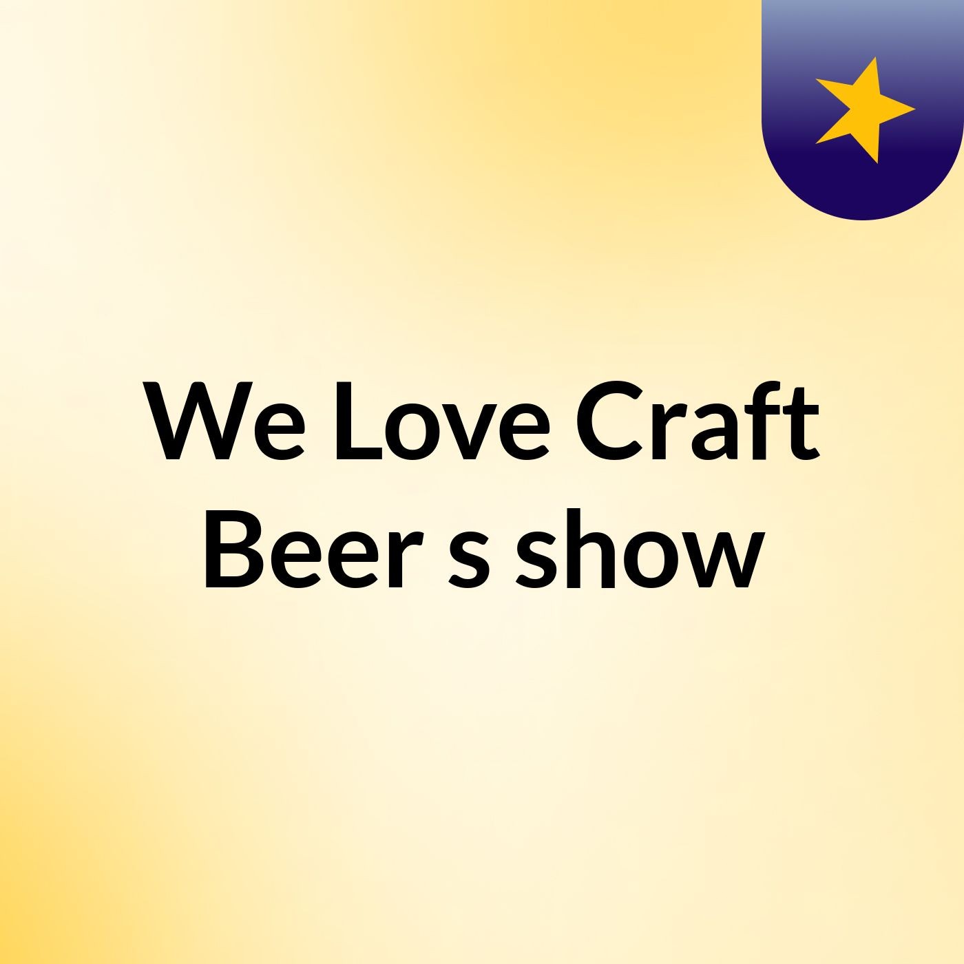 We Love Craft Beer's show