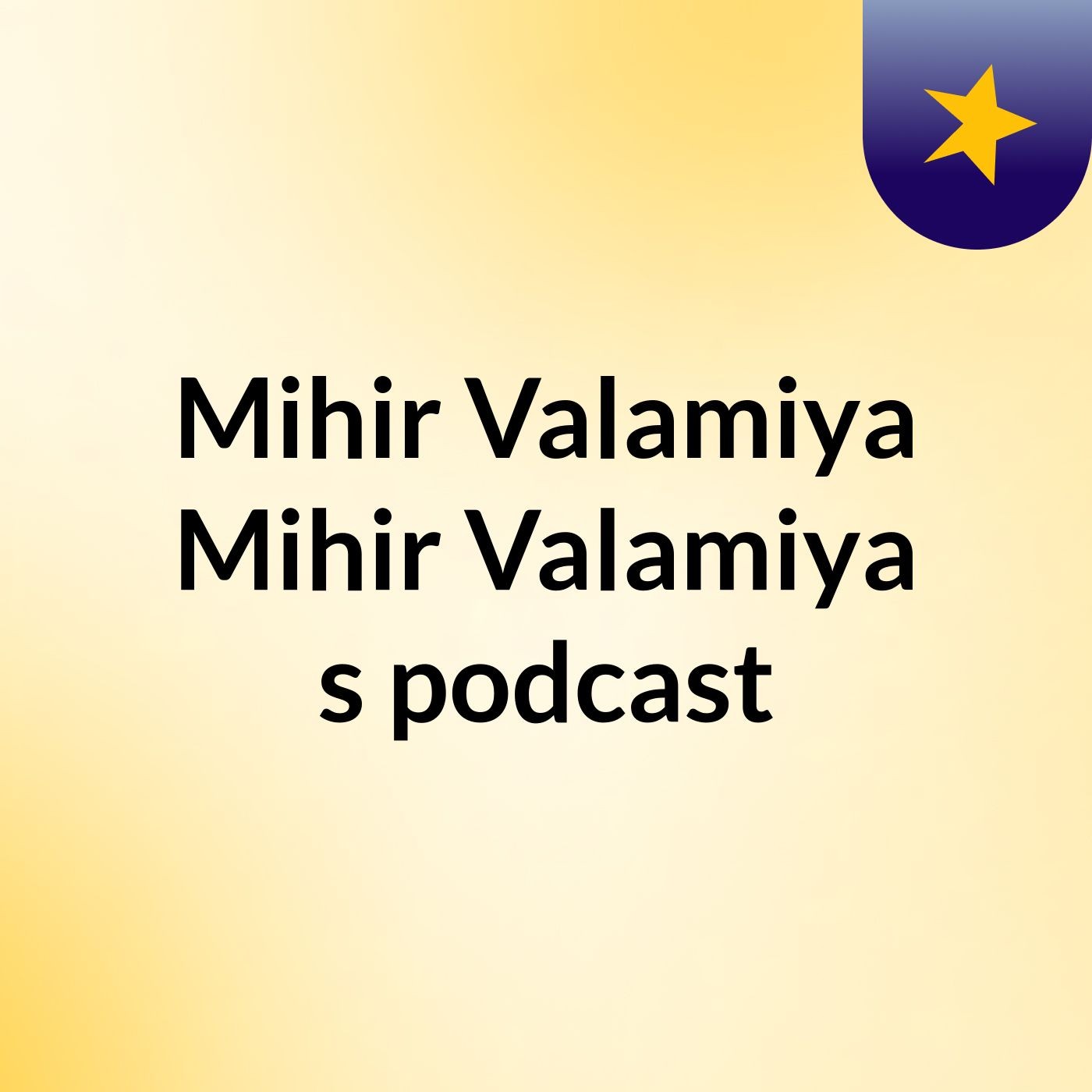 Mihir Valamiya Mihir Valamiya's podcast