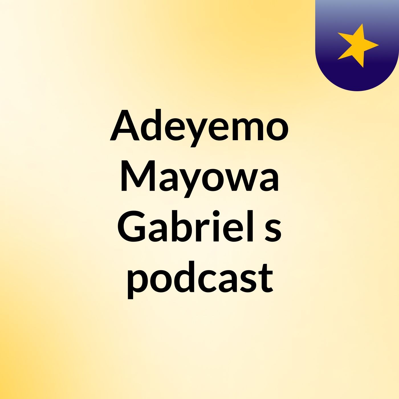 Adeyemo Mayowa Gabriel's podcast