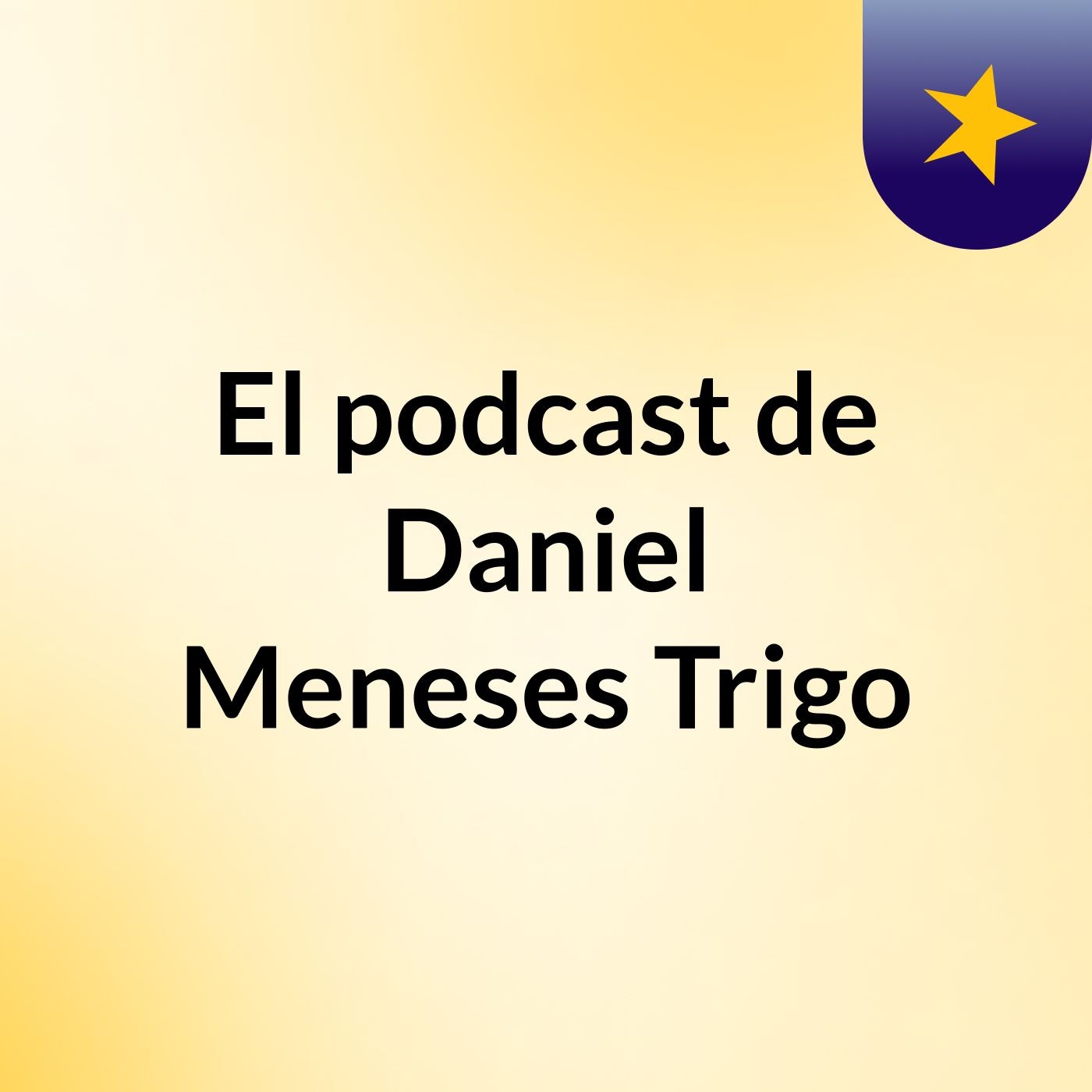 El podcast de Daniel Meneses Trigo podcast artwork