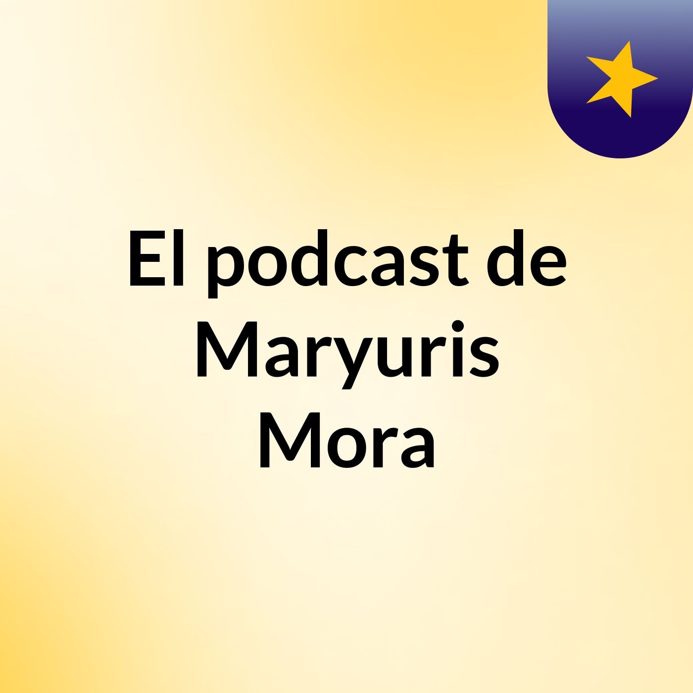El podcast de Maryuris Mora