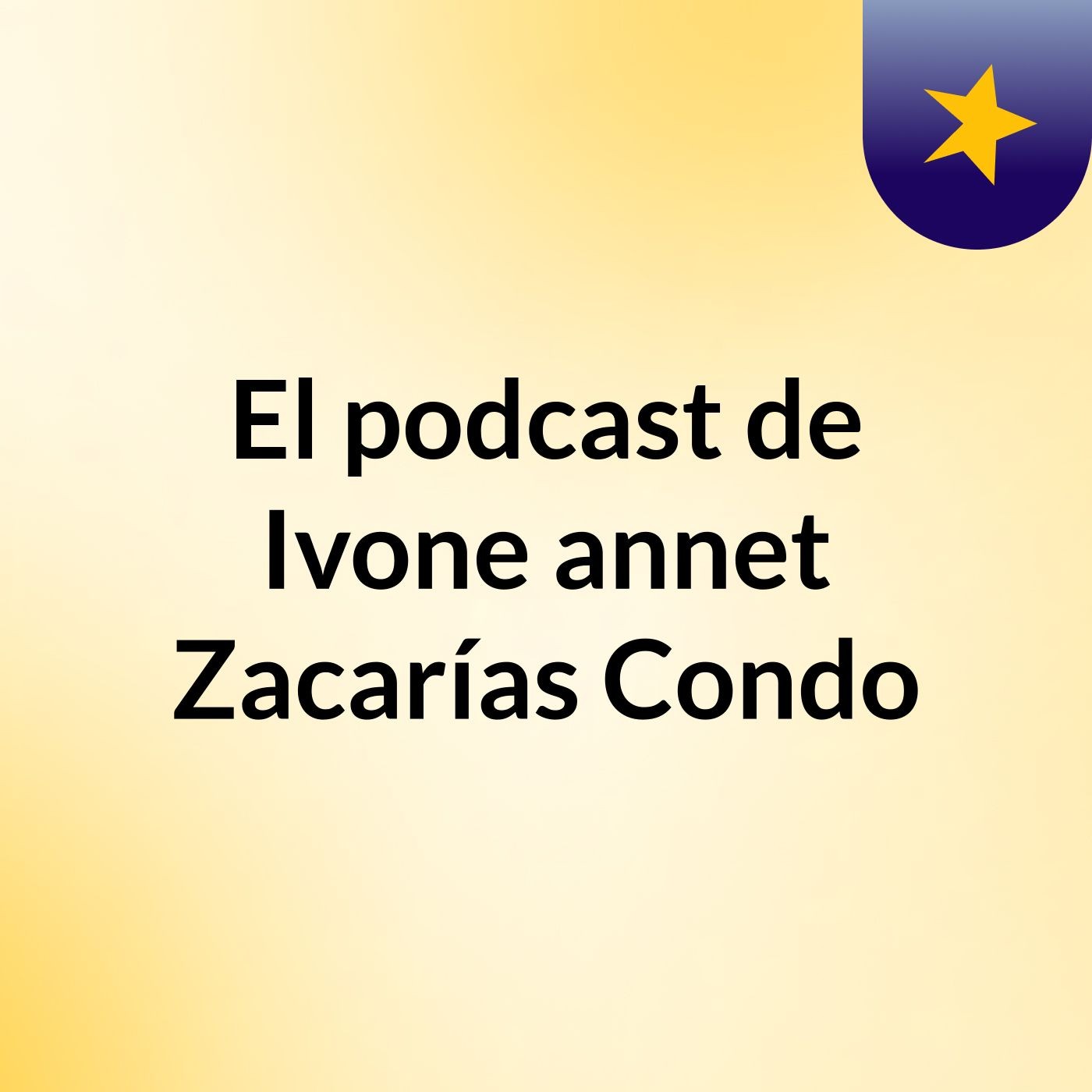 El podcast de Ivone annet Zacarías Condo podcast artwork