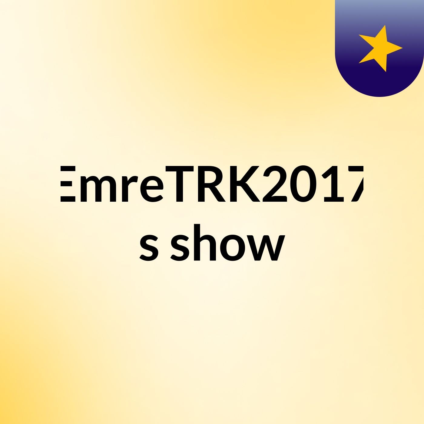 EmreTRK2017's show