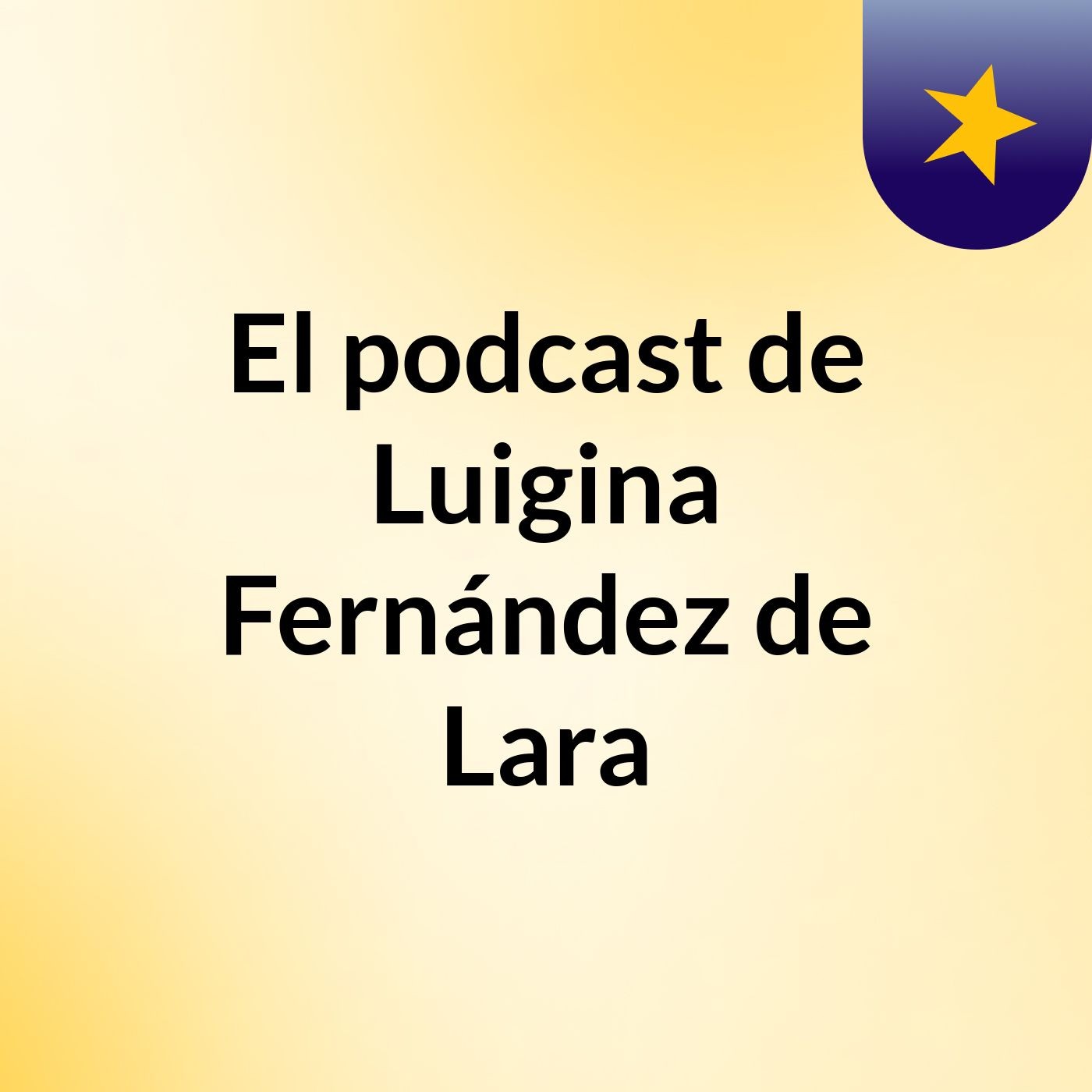 El podcast de Luigina Fernández de Lara
