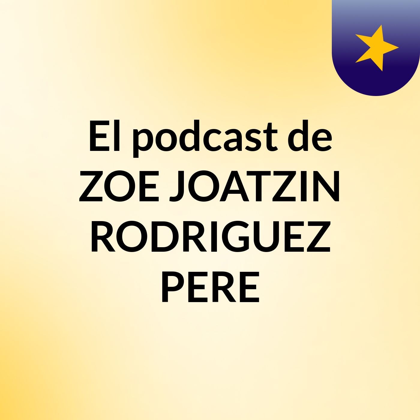 El podcast de ZOE JOATZIN RODRIGUEZ PERE podcast artwork